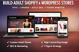 build 7 figure adult toy shopify store, wordpress adult store, lingerie store