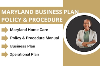 help maryland home care write business plan, policy, procedure, operational plan