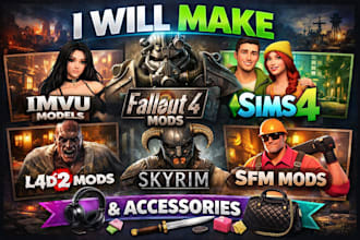 make imvu model, fallout 4 mods, sims 4, l4d2, skyrim, sfm mods, and accessories