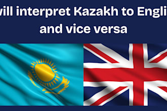 be your live kazakh to english interpreter and vice versa