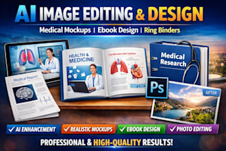 do ai image editing, medical mockups, ebook design, photoshop edit, ring binder