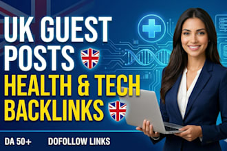 publish guest post on UK sites for health and tech with high da dofollow