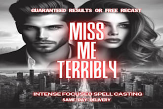 cast a miss me spell, think of me spell, come to me spell, love spell