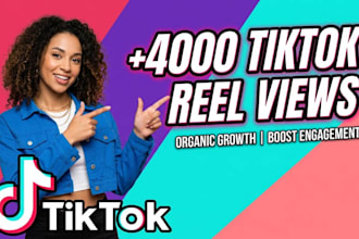 deliver 4000 tiktok views and instagram reels promotion