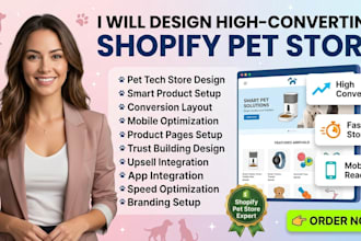 design a high converting shopify pet store for pet tech  brand