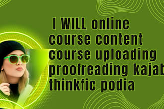 online course c content  course uploading proofreading kajabi thinkfic podia