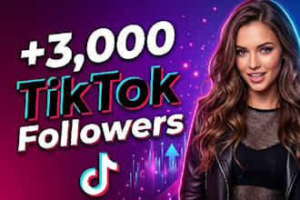 get you 3,000 tiktok followers high quality service