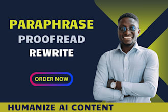 proofread, paraphrase, edit and humanize ai content
