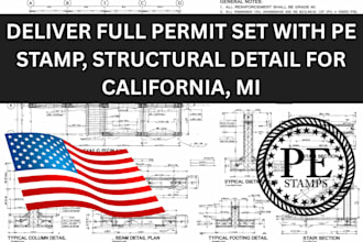 deliver full permit set with pe stamp, structural detail for california, mi