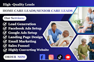 generate high quality home care leads, elderly care leads and senior care leads