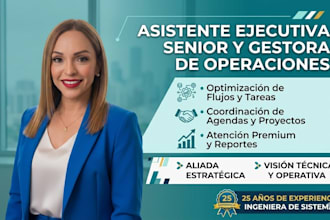 ser tu asistente ejecutiva senior y gestora de operaciones
