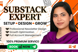 fully setup substack account design substack newsletter and manage substack post