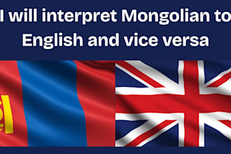 be your live mongolian to english interpreter and vice versa