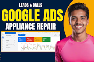 setup manage and optimize google ads campaign for appliance repair service