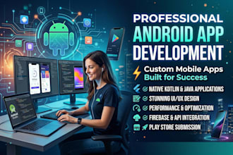 be your android app developer for mobile app development