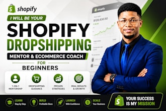 be your shopify dropshipping mentor and ecommerce coach for beginners