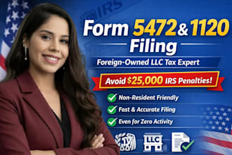 prepare and file US tax forms 1120 and 5472 for foreign owned US llc