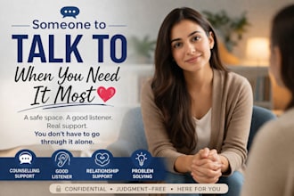 be a good listener and provide supportive counselling for your problems