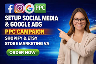 setup social media fb ig google ad ppc campaign shopify etsy store marketing va