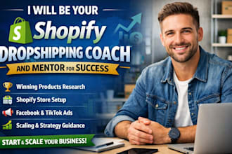be your shopify dropshipiping coach and mentor for success