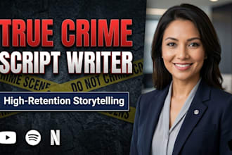 write captivating true crime scripts and youtube documentaries