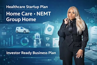 write a business plan for home care, group home nemt, healthcare agency license