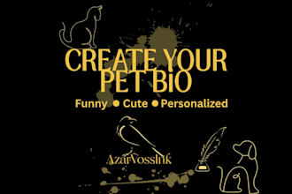write a fun, unique and heartwarming bio just for your pet
