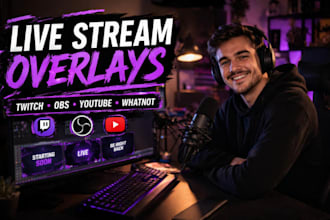 design professional live stream overlays for obs, twitch, youtube and whatnot