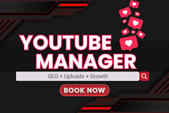 be your youtube channel manager for content uploads and growth