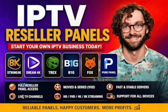 provide reseller panels, strong 8k, dream 4k, trex, b1g, fox and pure panel