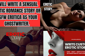 write a sensual erotic romance story or nsfw erotica as your ghostwriter