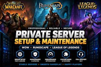 setup and maintain wow, runescape and league of legends private servers