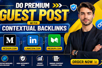 premium guest post with contextual backlink on medium,com and linkdin,com