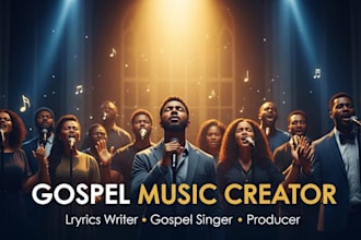 be your lyrics writer for gospel song, and contemporary gospel producer