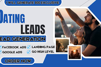 generate 800 exclusive dating leads relationship facebook ads google ads