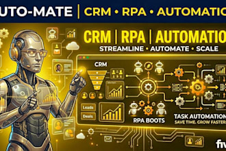 create a CRM or rpa system to automate your business