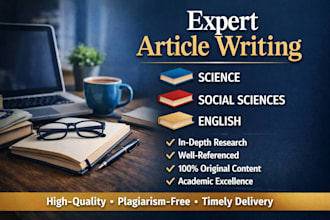 write articles for science , social sciences  and english  for you