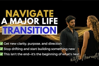 help you navigate life changes with expert help