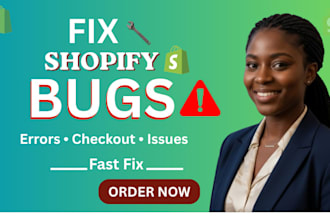 fix shopify bugs, do shopify issues and fix shopify store
