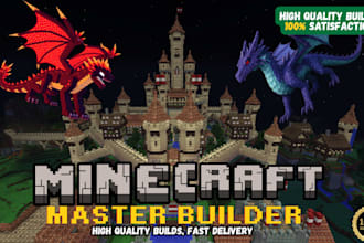 build high quality minecraft castle, villages, maps, base, hubs, spawns, house