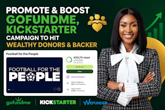 promote and boost gofundme, kickstater campaign to hit wealthy donors and backer