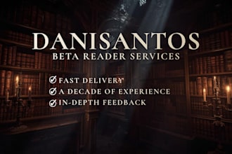 beta read you book and give you exellent feedback