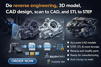 do reverse engineering, 3d model, cad design, scan to cad and stl to step