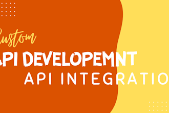 do custom API development, API integration and automation