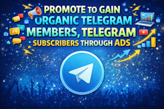 promote to gain organic telegram members, telegram subscribers through ads
