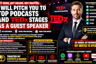pitch you to top podcasts and tedx stages as a guest speaker