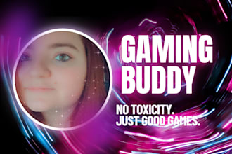 be your gaming buddy