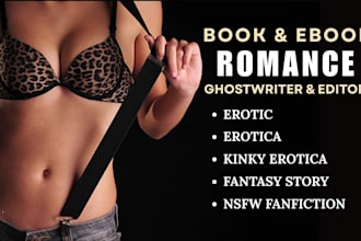 be your romance ghostwriter, erotica writer, fiction fantasy story ghostwriter