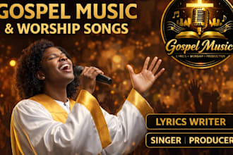 be your lyrics writer for gospel song, gospel singer, contemporary gospel song
