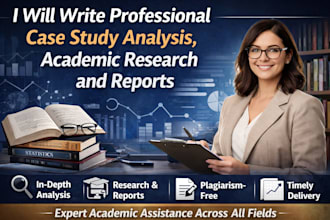 write professional case study analysis, academic research and reports